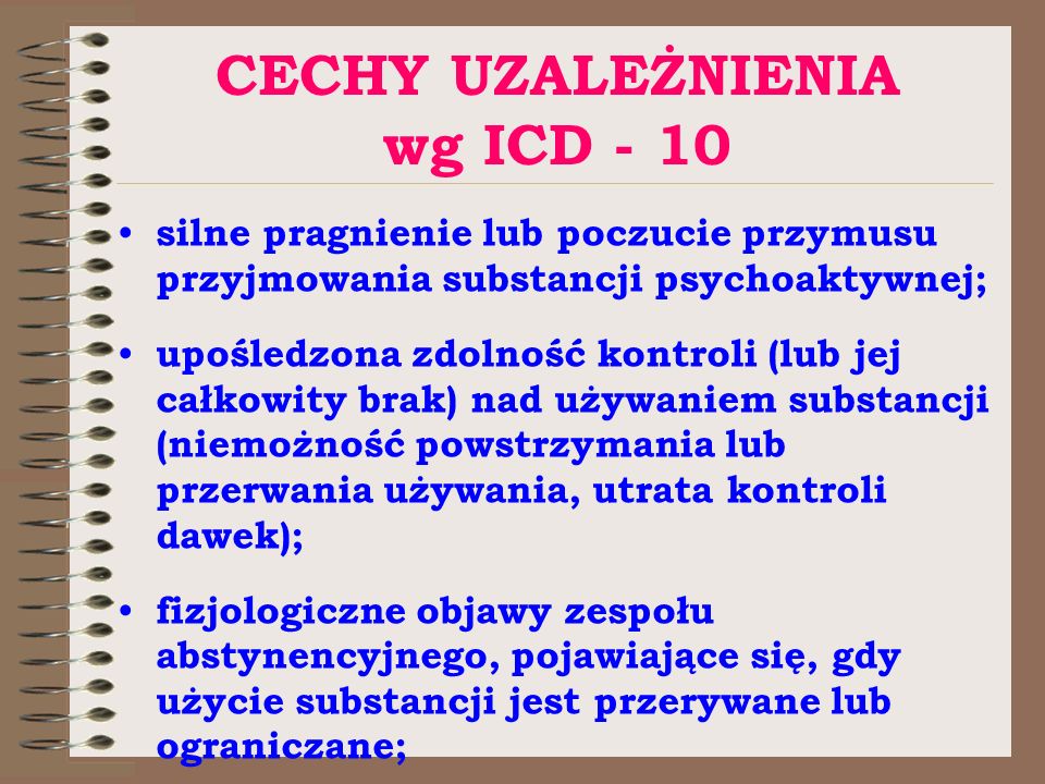 CECHY UZALEŻNIENIA wg ICD - 10