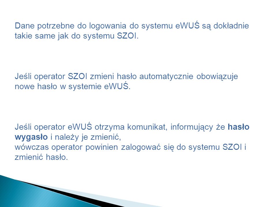 Dane potrzebne do logowania do systemu eWUŚ są dokładnie takie same jak do systemu SZOI.