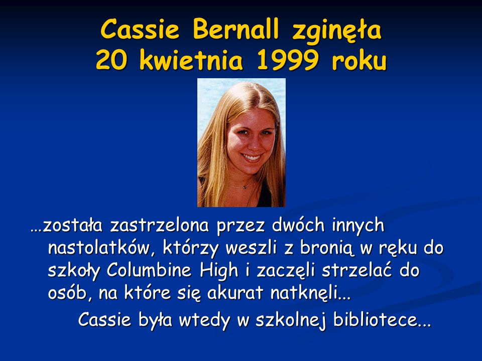 Cassie Bernall zginęła 20 kwietnia 1999 roku
