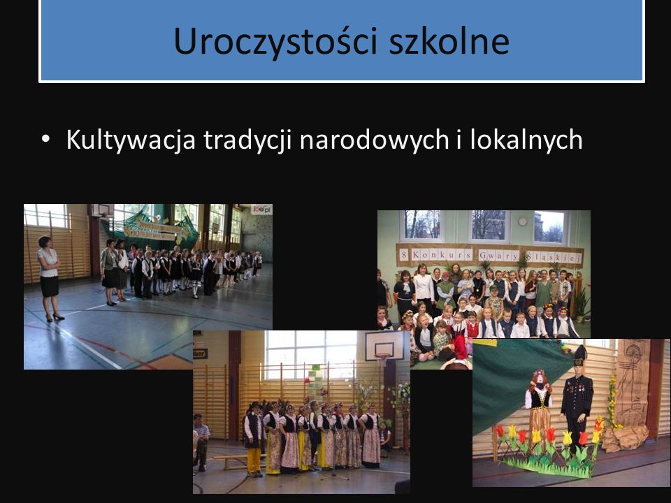 Uroczystości szkolne Kultywacja tradycji narodowych i lokalnych