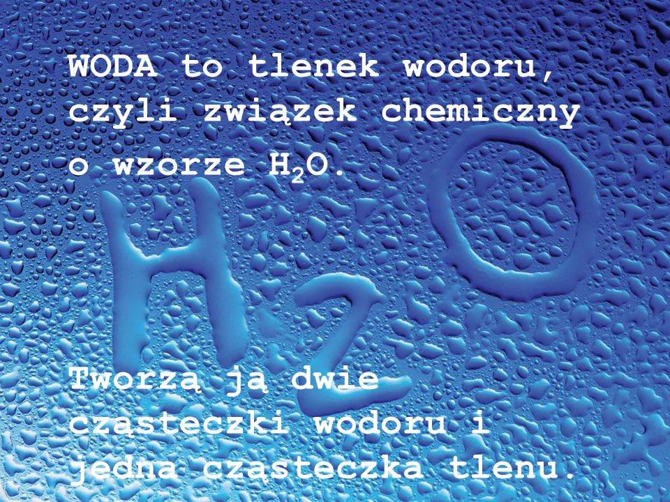 WODA to tlenek wodoru, czyli związek chemiczny