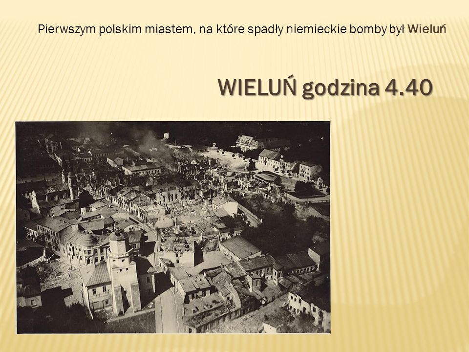 Pierwszym polskim miastem, na które spadły niemieckie bomby był Wieluń