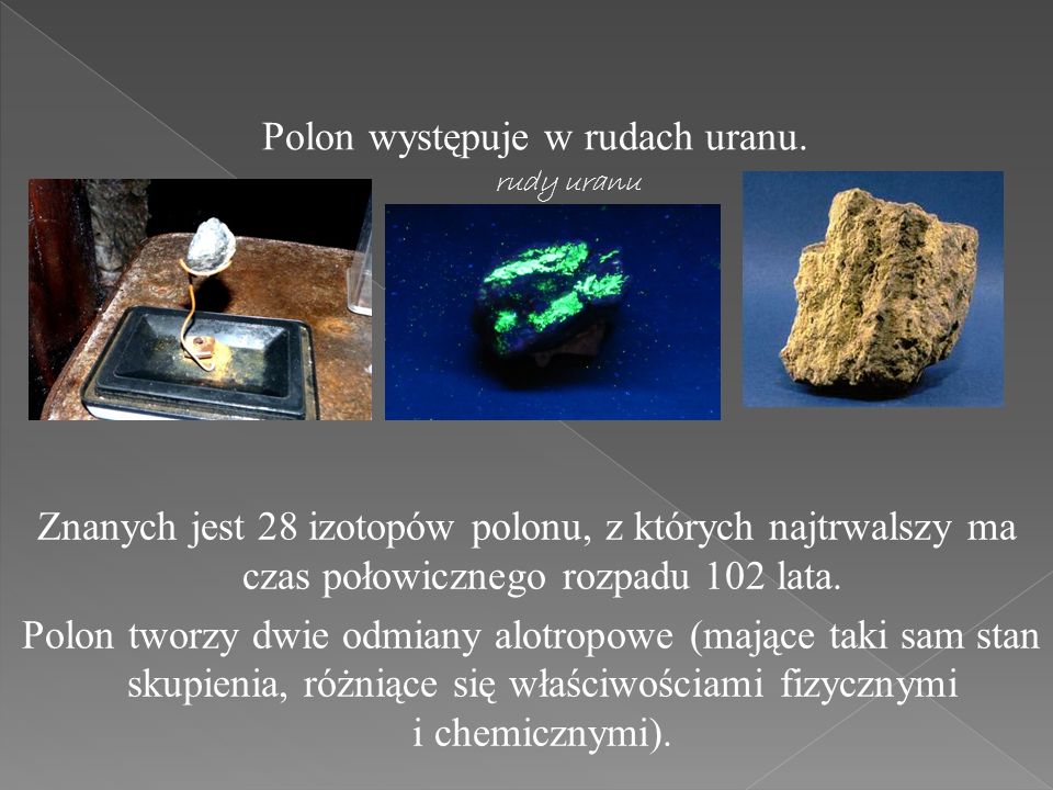 Polon występuje w rudach uranu.