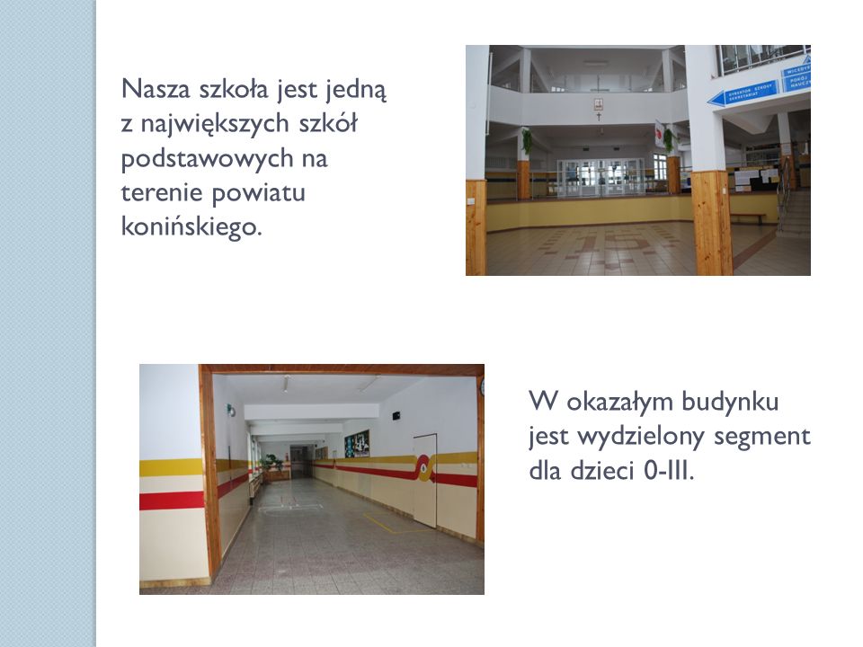 Nasza szkoła jest jedną z największych szkół podstawowych na terenie powiatu konińskiego.