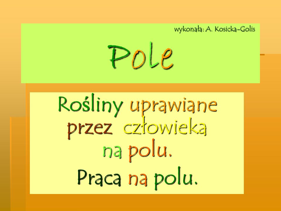 wykonała: A. Kosicka-Golis Pole