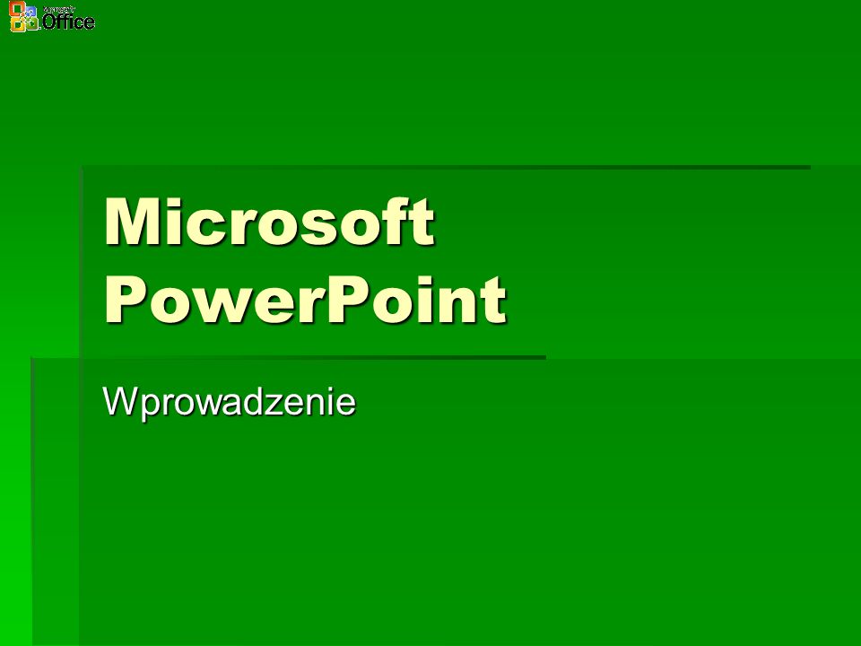 Microsoft PowerPoint Wprowadzenie