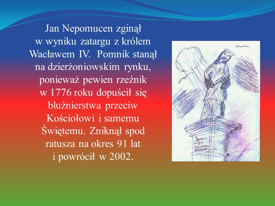 Jan Nepomucen zginął w wyniku zatargu z królem Wacławem IV