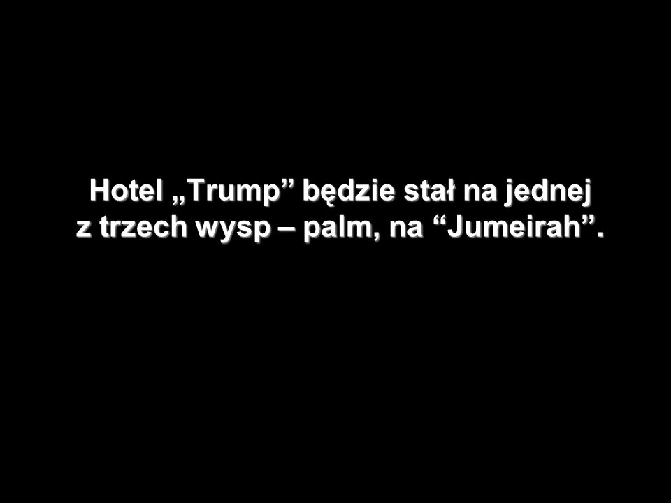 Hotel „Trump będzie stał na jednej z trzech wysp – palm, na Jumeirah .