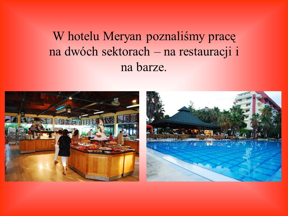 W hotelu Meryan poznaliśmy pracę na dwóch sektorach – na restauracji i na barze.