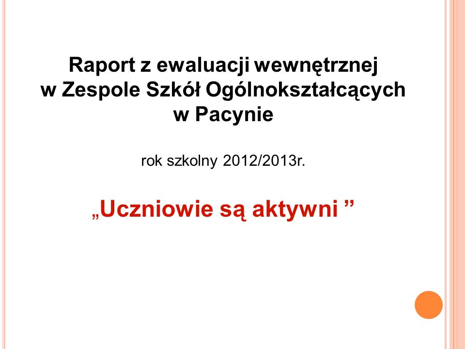 Raport z ewaluacji wewnętrznej w Zespole Szkół Ogólnokształcących w Pacynie rok szkolny 2012/2013r.