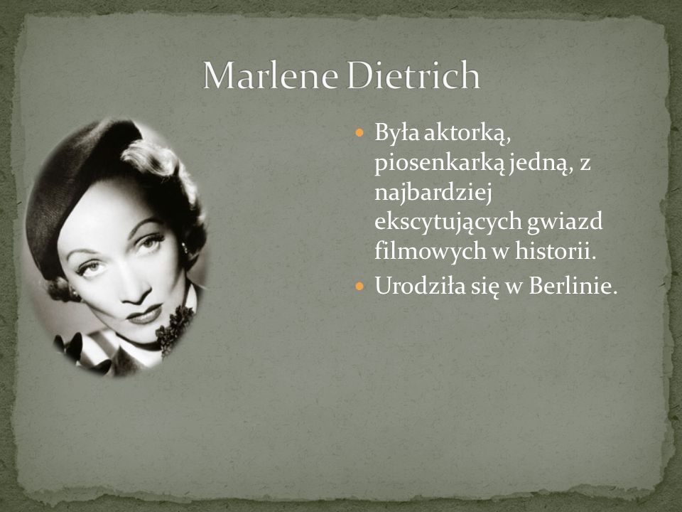 Marlene Dietrich Była aktorką, piosenkarką jedną, z najbardziej ekscytujących gwiazd filmowych w historii.
