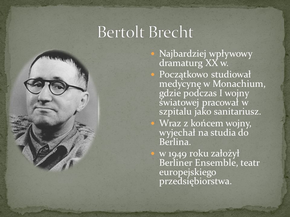 Bertolt Brecht Najbardziej wpływowy dramaturg XX w.