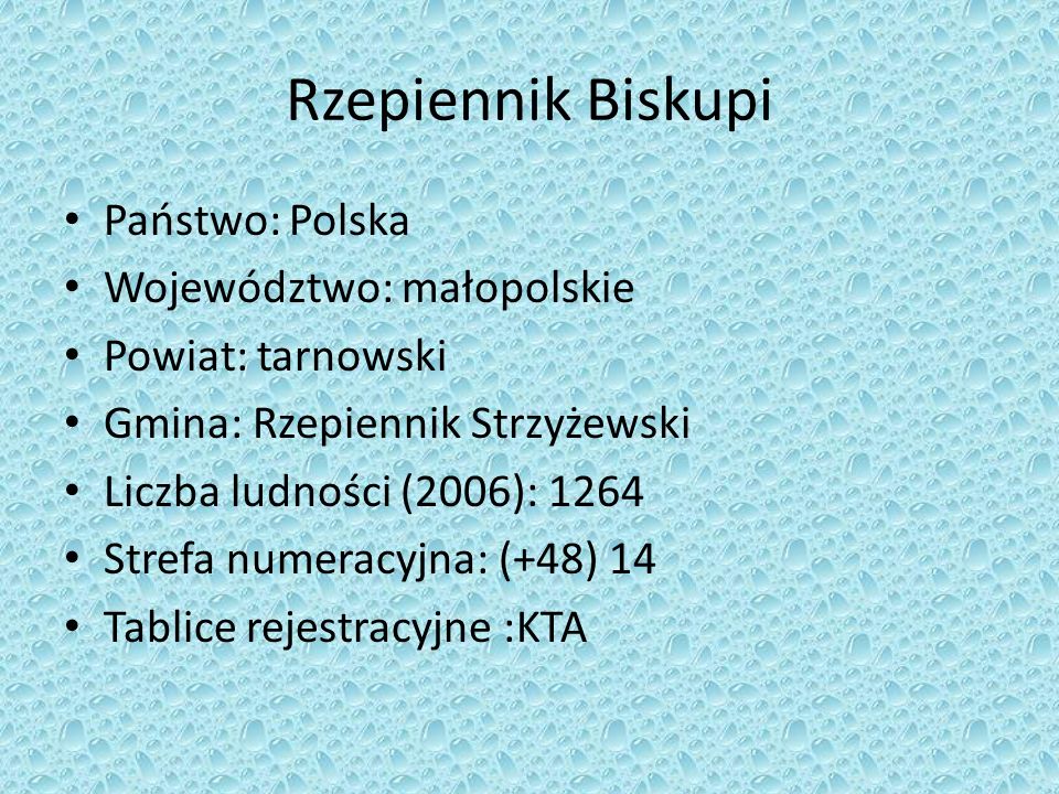 Rzepiennik Biskupi Państwo: Polska Województwo: małopolskie