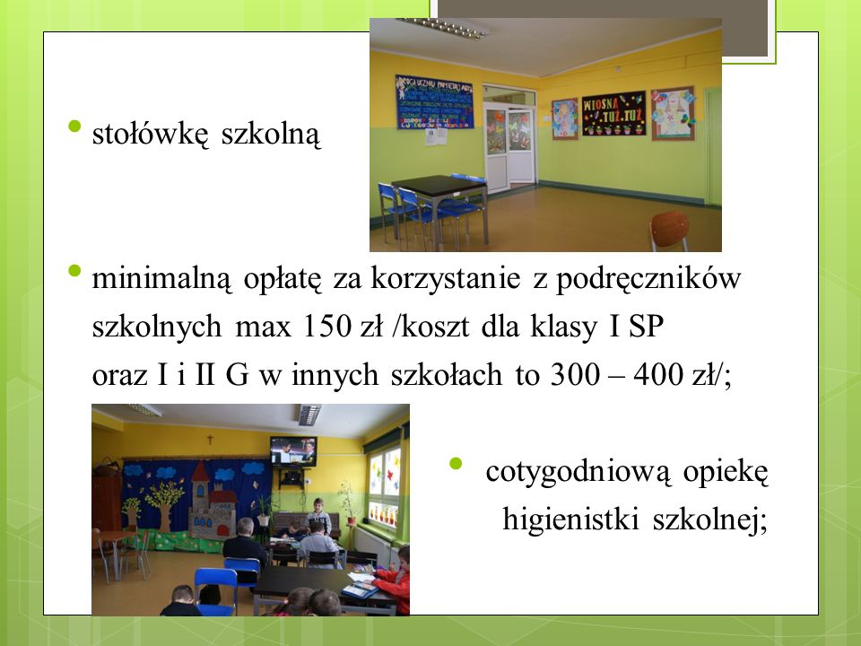 stołówkę szkolną minimalną opłatę za korzystanie z podręczników. szkolnych max 150 zł /koszt dla klasy I SP.