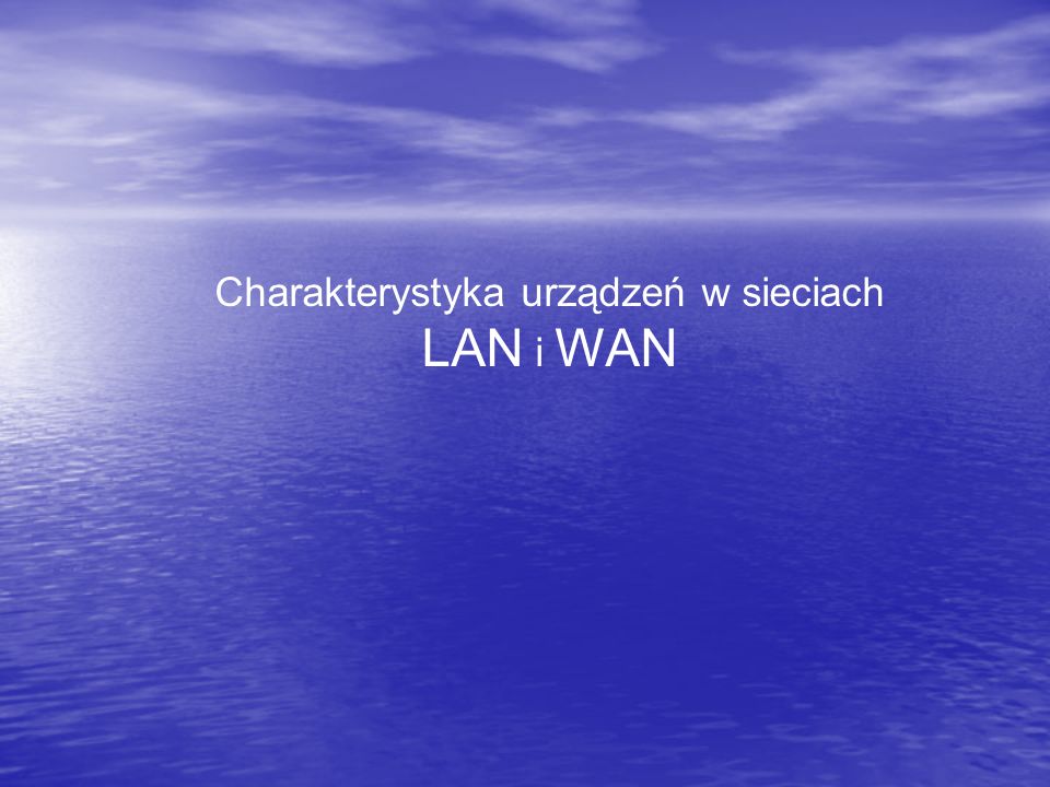 Charakterystyka Urządzeń W Sieciach LAN I WAN - Ppt Pobierz