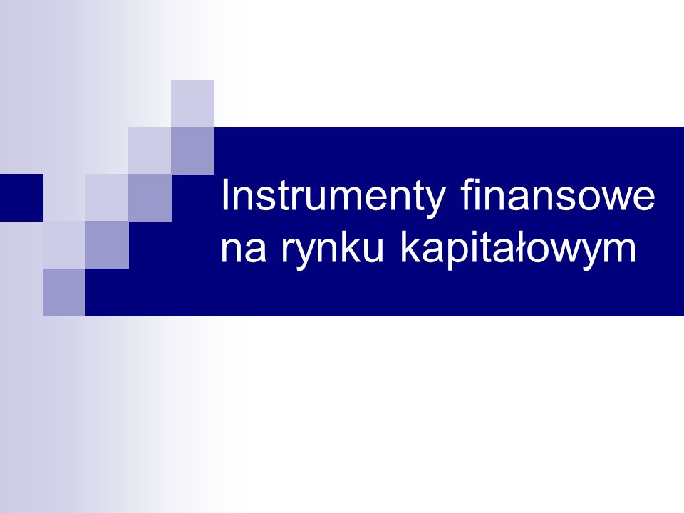 Instrumenty finansowe na rynku kapitałowym