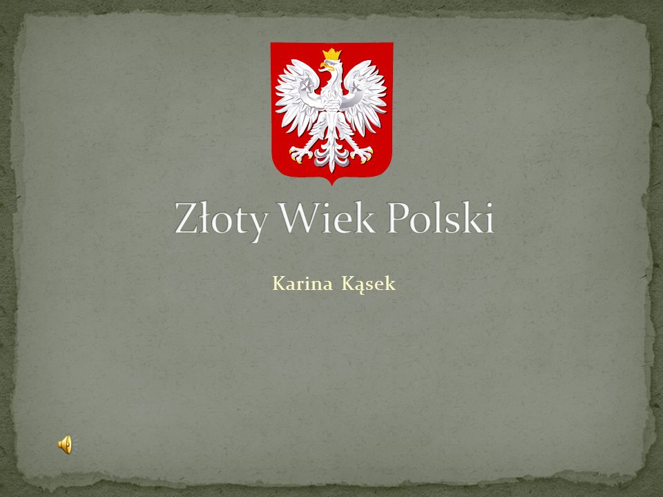 Złoty Wiek Polski Karina Kąsek