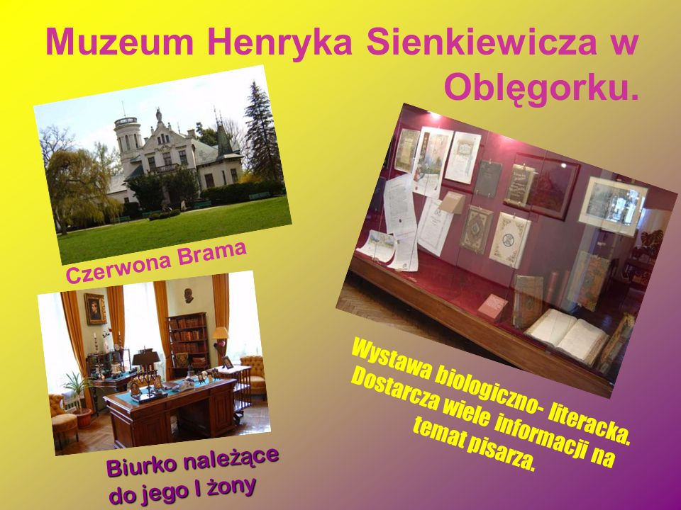 Muzeum Henryka Sienkiewicza w Oblęgorku.