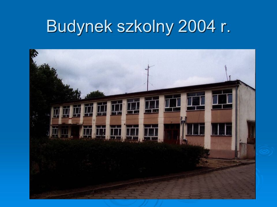 Budynek szkolny 2004 r.