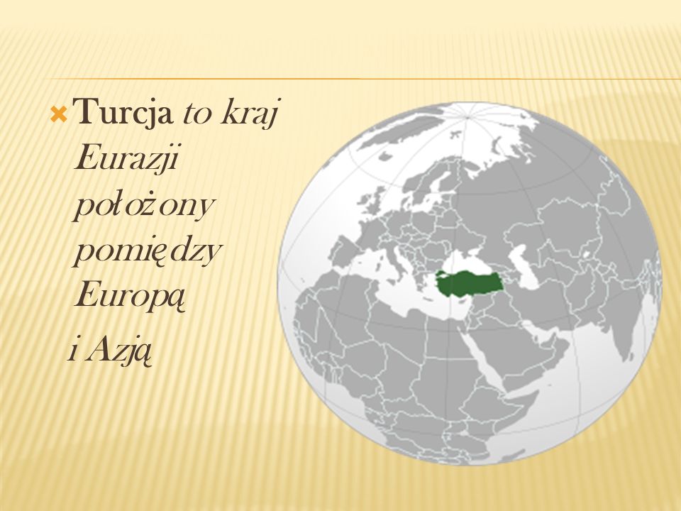 Turcja to kraj Eurazji położony pomiędzy Europą
