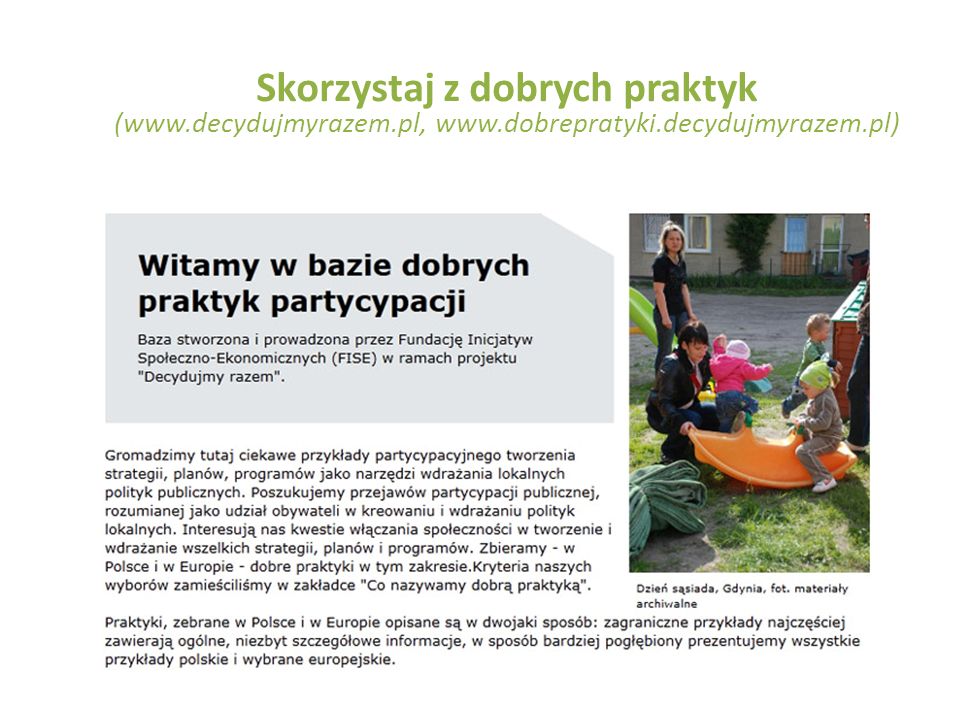 Skorzystaj z dobrych praktyk (www. decydujmyrazem. pl, www