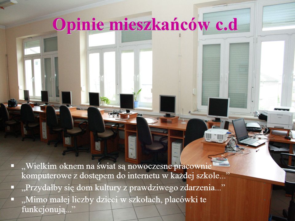 Opinie mieszkańców c.d „Wielkim oknem na świat są nowoczesne pracownie komputerowe z dostępem do internetu w każdej szkole...