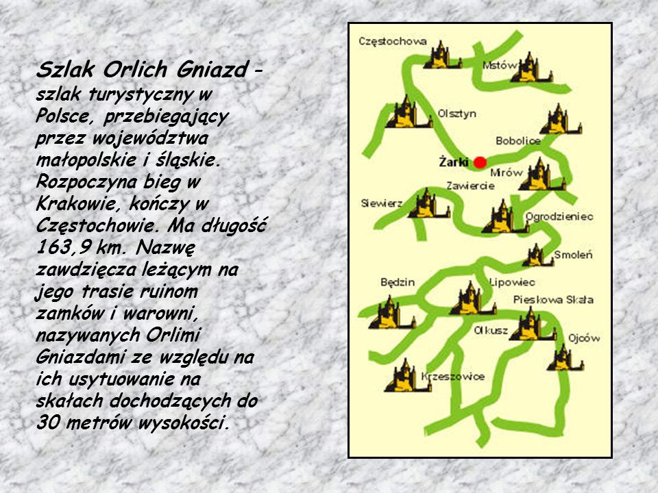 Szlak Orlich Gniazd – szlak turystyczny w Polsce, przebiegający przez województwa małopolskie i śląskie.