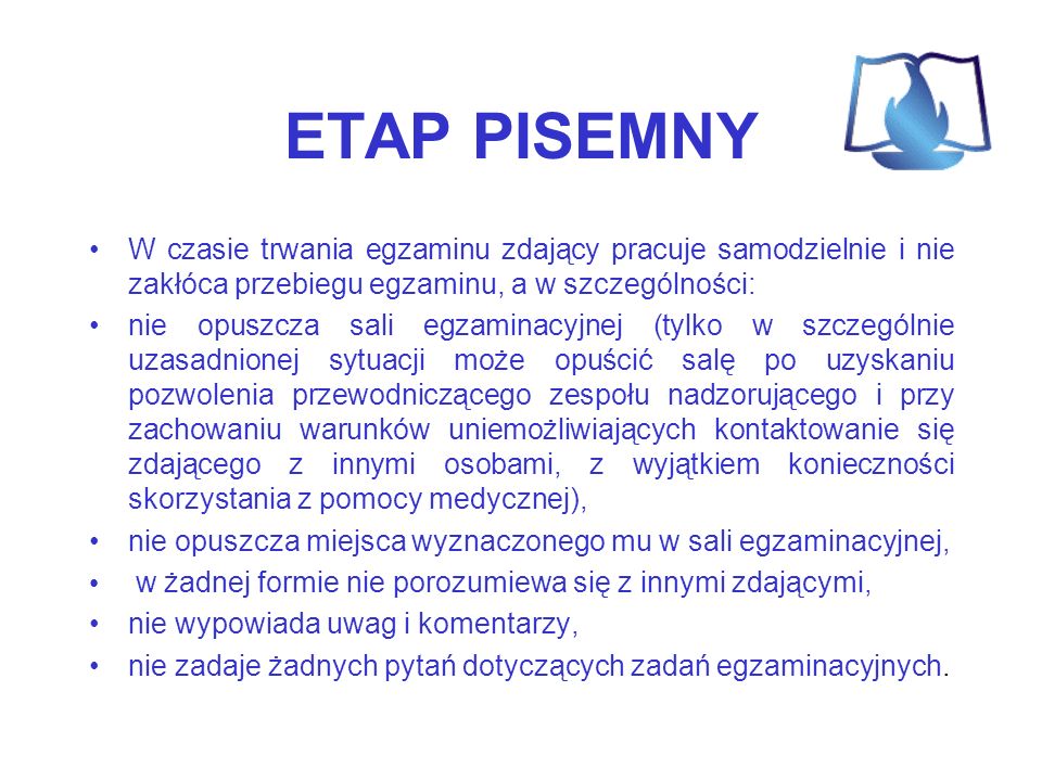 ETAP PISEMNY W czasie trwania egzaminu zdający pracuje samodzielnie i nie zakłóca przebiegu egzaminu, a w szczególności: