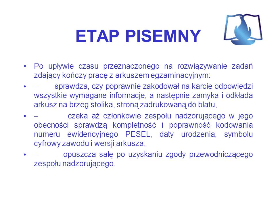 ETAP PISEMNY Po upływie czasu przeznaczonego na rozwiązywanie zadań zdający kończy pracę z arkuszem egzaminacyjnym: