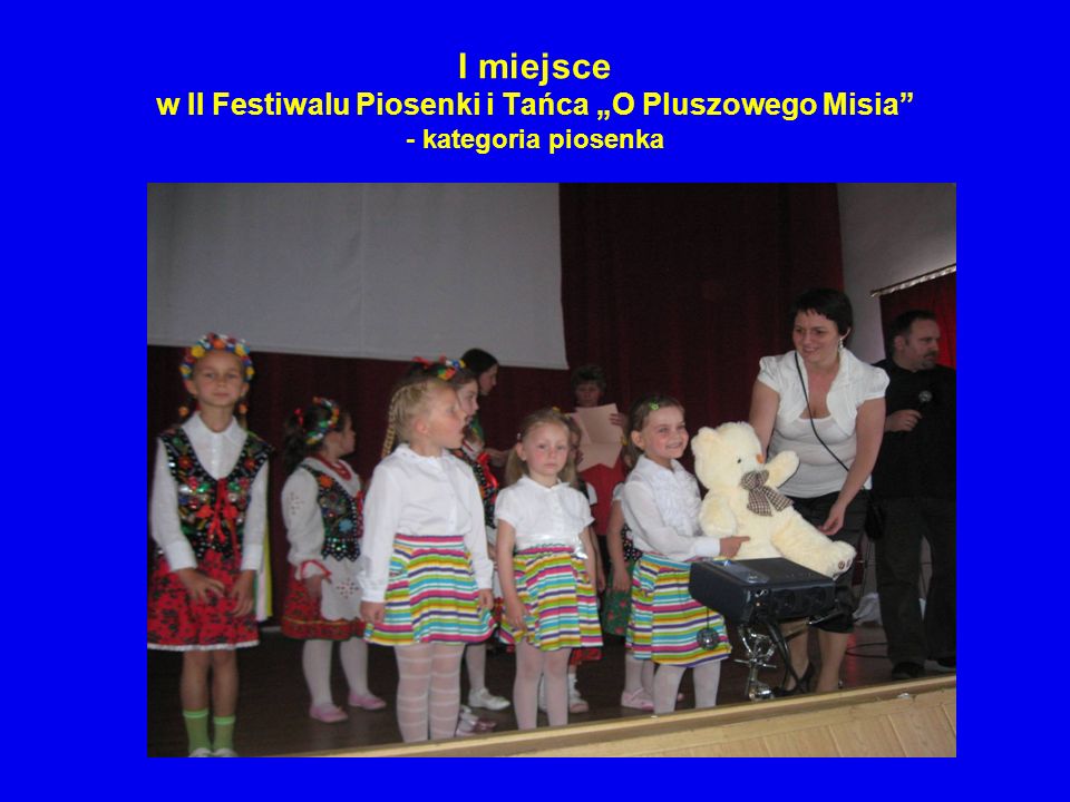 I miejsce w II Festiwalu Piosenki i Tańca „O Pluszowego Misia - kategoria piosenka