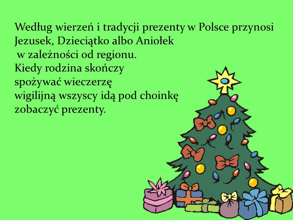Według wierzeń i tradycji prezenty w Polsce przynosi Jezusek, Dzieciątko albo Aniołek