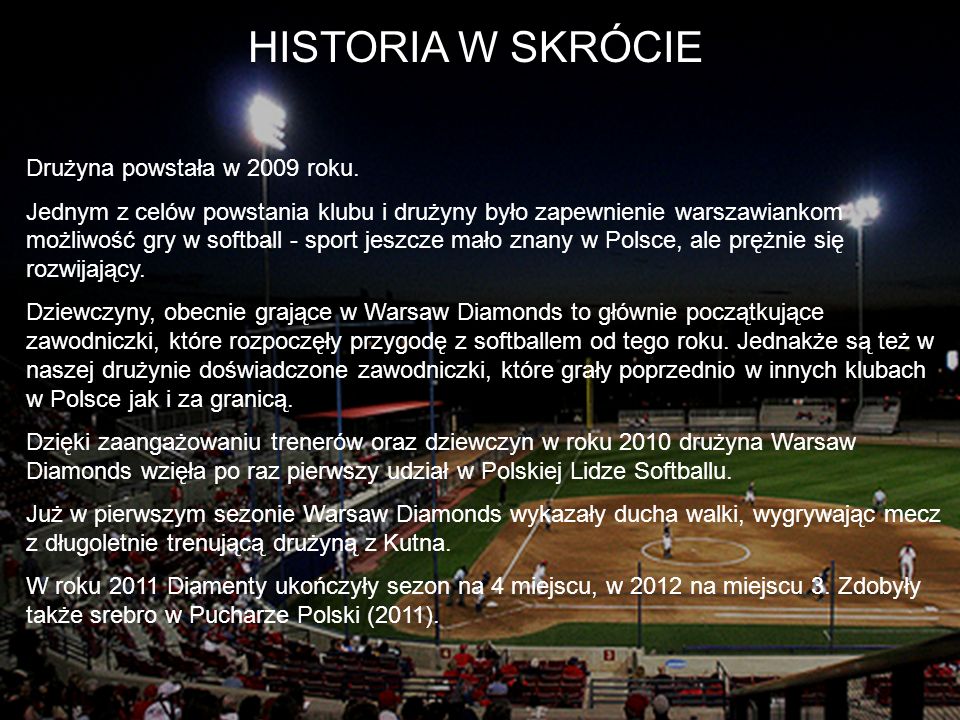 HISTORIA W SKRÓCIE Drużyna powstała w 2009 roku.