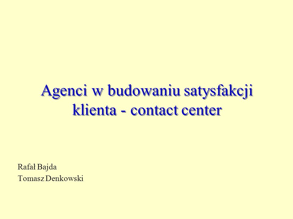 Agenci w budowaniu satysfakcji klienta - contact center