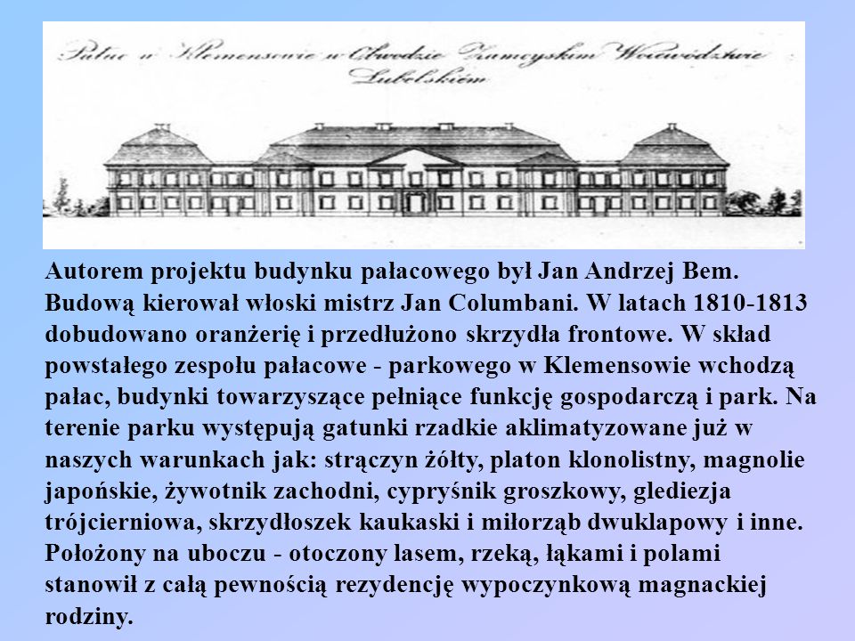 Autorem projektu budynku pałacowego był Jan Andrzej Bem