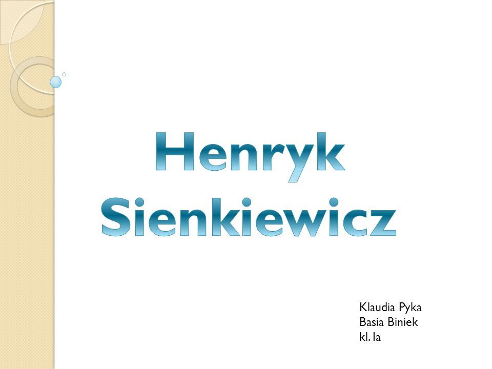 Henryk Sienkiewicz Klaudia Pyka Basia Biniek kl. Ia