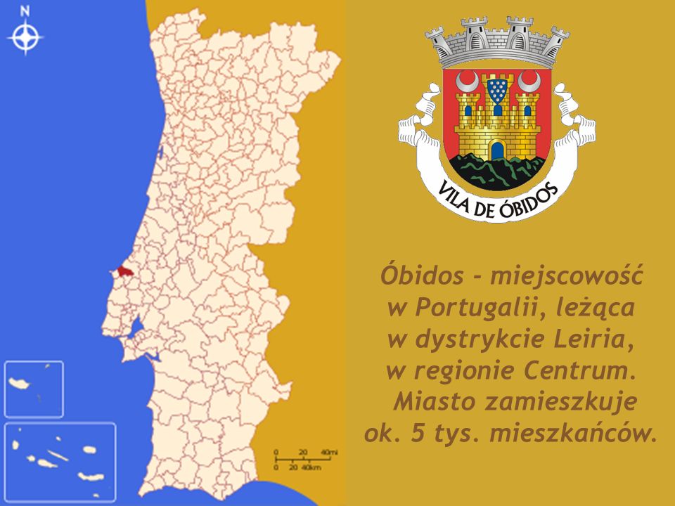 Óbidos - miejscowość w Portugalii, leżąca. w dystrykcie Leiria, w regionie Centrum. Miasto zamieszkuje.