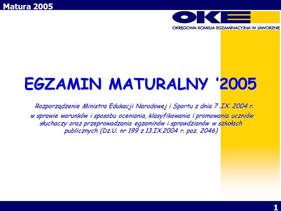 EGZAMIN MATURALNY ’2005 Rozporządzenie Ministra Edukacji Narodowej i Sportu z dnia 7 .IX.