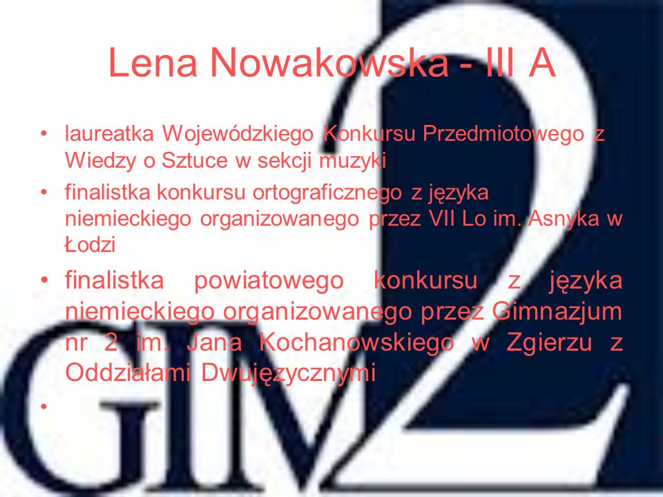 Lena Nowakowska - III A laureatka Wojewódzkiego Konkursu Przedmiotowego z Wiedzy o Sztuce w sekcji muzyki.