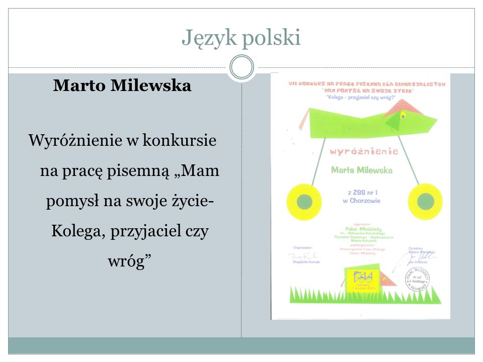 Język polski Marto Milewska Wyróżnienie w konkursie na pracę pisemną „Mam pomysł na swoje życie- Kolega, przyjaciel czy wróg