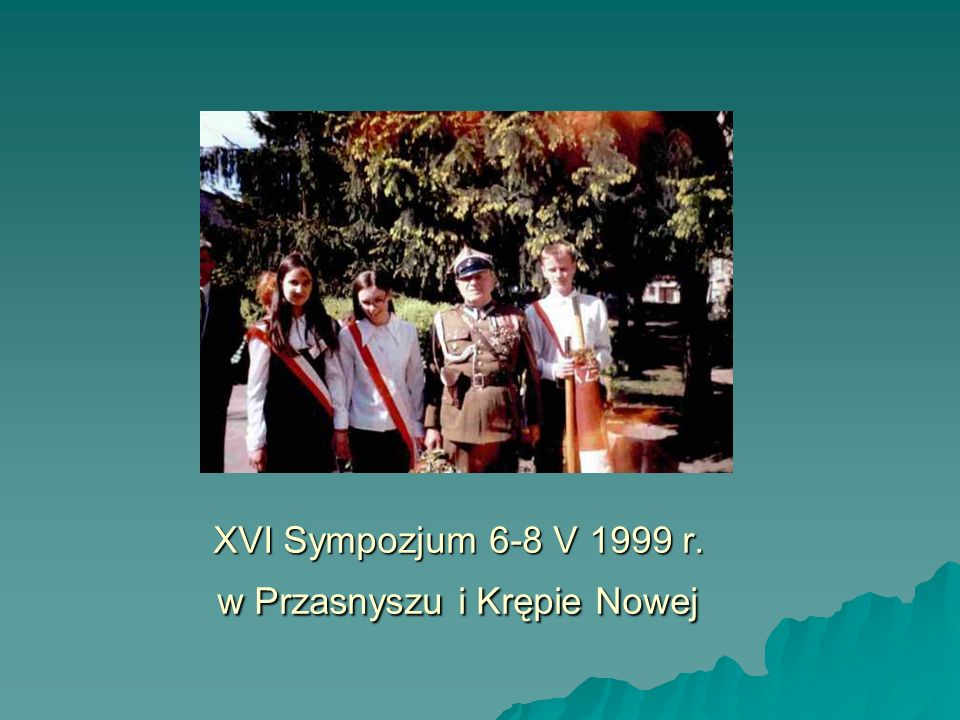 XVI Sympozjum 6-8 V 1999 r. w Przasnyszu i Krępie Nowej
