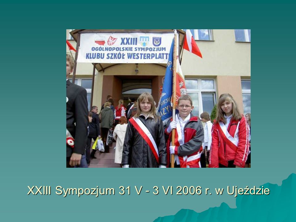 XXIII Sympozjum 31 V - 3 VI 2006 r. w Ujeździe
