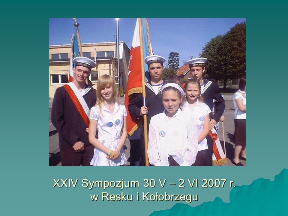 XXIV Sympozjum 30 V – 2 VI 2007 r. w Resku i Kołobrzegu