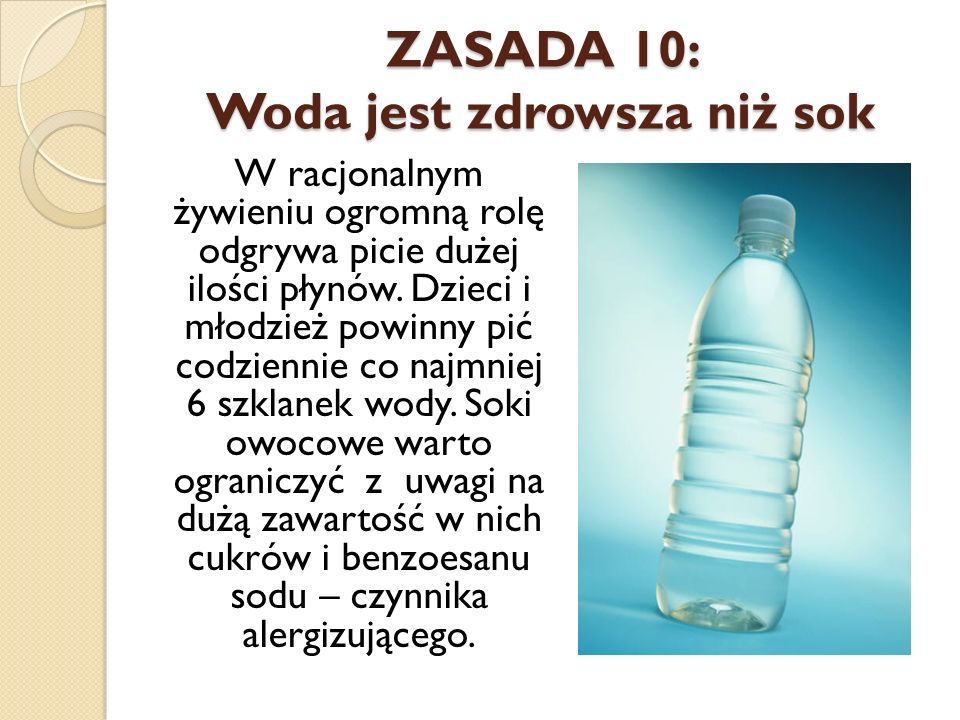 ZASADA 10: Woda jest zdrowsza niż sok