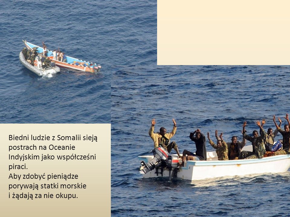 Biedni ludzie z Somalii sieją postrach na Oceanie Indyjskim jako współcześni piraci.