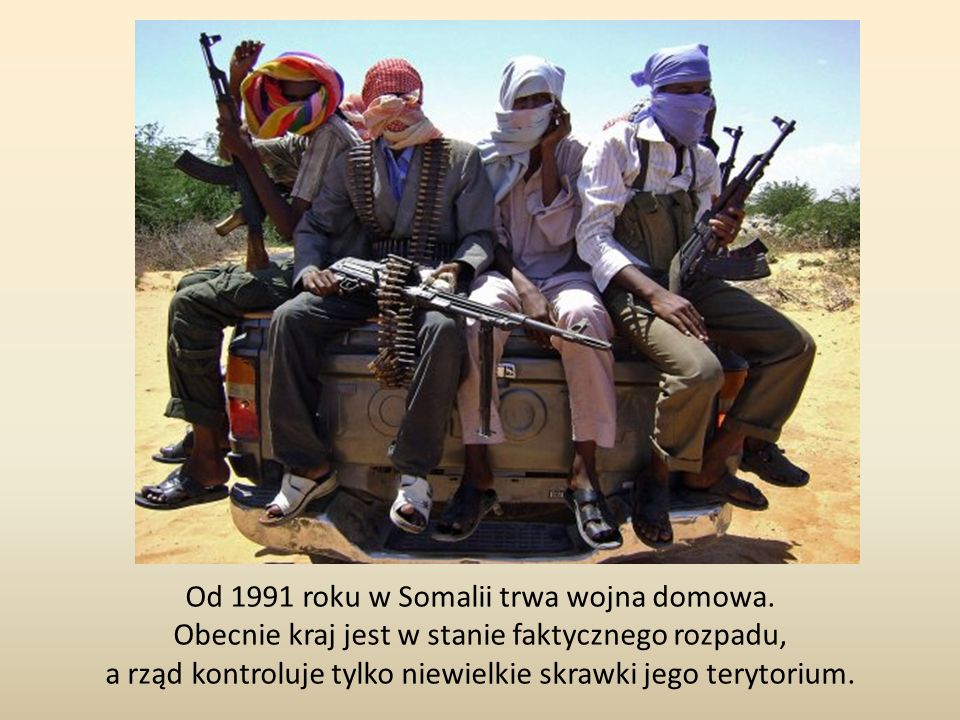 Od 1991 roku w Somalii trwa wojna domowa.