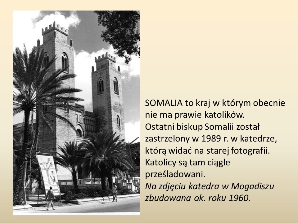 SOMALIA to kraj w którym obecnie nie ma prawie katolików.