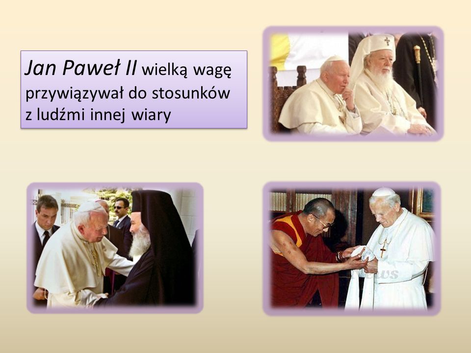 Jan Paweł II wielką wagę przywiązywał do stosunków z ludźmi innej wiary