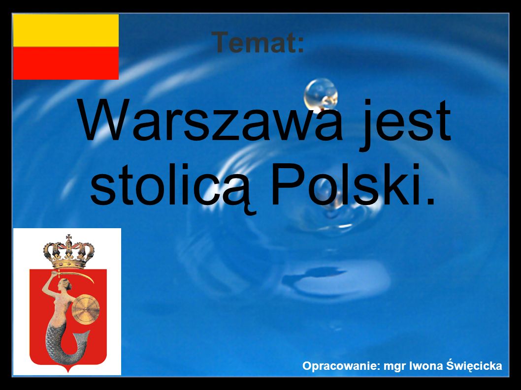 Warszawa jest stolicą Polski.