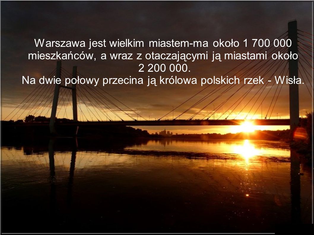 Na dwie połowy przecina ją królowa polskich rzek - Wisła.