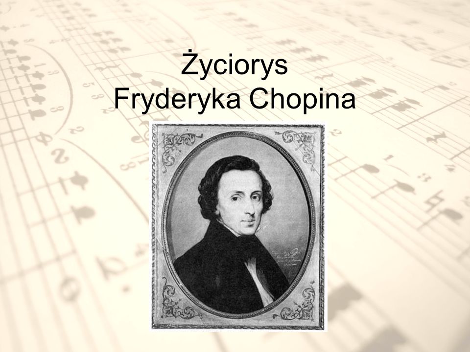 Życiorys Fryderyka Chopina